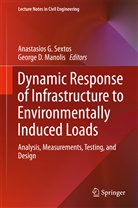D Manolis, D Manolis, Anastasio G Sextos, Anastasios G Sextos, George D. Manolis, Anastasios Sextos... - Dynamic Response of Infrastructure to Environmentally Induced Loads