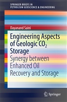 Dayanand Saini - Engineering Aspects of Geologic CO2 Storage