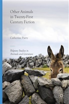 Catherine Parry - Other Animals in Twenty-First Century Fiction