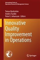 Tomas Backström, Peter E Johansson, Ander Fundin, Anders Fundin, Peter E. Johansson - Innovative Quality Improvements in Operations