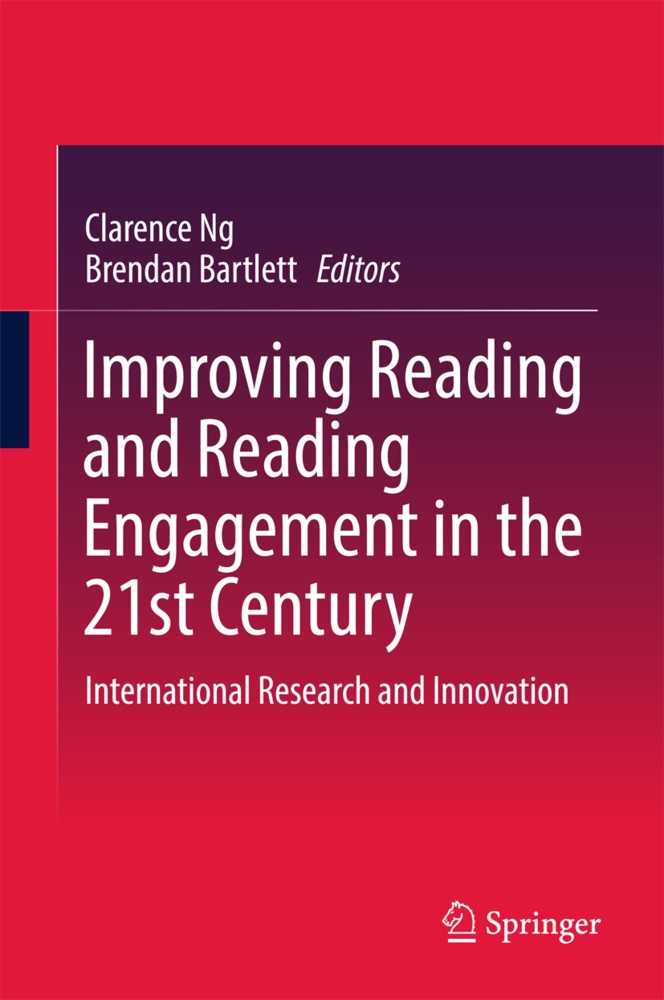 Bartlett, Bartlett, Brendan Bartlett, Clarenc Ng, Clarence Ng - Improving Reading and Reading Engagement in the 21st Century International Research and Innovation