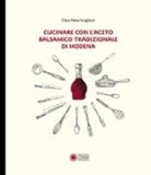 Clara Nese Scaglioni - Cucinare con aceto balsamico tradizionale di Modena