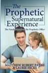 Matthew Robert Payne - The Prophetic Supernatural Experience