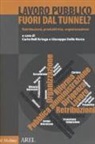 G. Della Rocca, C. Dell'Aringa - Lavoro pubblico fuori dal tunnel? Retribuzioni, produttività, organizzazione