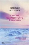 Isabelle Autissier - L'amore, quando tutto è perduto