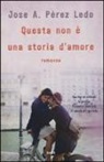 José A. Pérez Ledo - Questa non è una storia d'amore