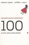 Roberto Casati, Achille C. Varzi - Semplicemente diaboliche. 100 nuove storie filosofiche