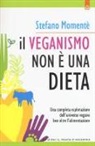 Stefano Momentè - Il veganismo non è una dieta. Una completa esplorazione ell'universo vegano ben oltre l'alimentazione