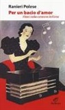 Ranieri Polese - Per un bacio d'amor. I baci nella canzone italiana