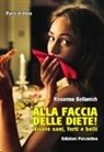 Rosanna Bellanich - Alla faccia delle diete! Vivere sani, forti e belli