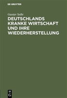 Gustav Seibt - Deutschlands kranke Wirtschaft und ihre Wiederherstellung