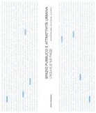 Antonella Bruzzese, Giulia Gerosa, Luca Tamini - Spazio pubblico e attrattiva urbana. L'Isola e le sue piazze