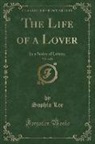 Sophia Lee - The Life of a Lover, Vol. 4 of 6