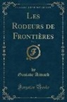 Gustave Aimard - Les Rodeurs de Frontières, Vol. 1 (Classic Reprint)