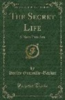 Harley Granville-Barker - The Secret Life: A Play in Three Acts (Classic Reprint)