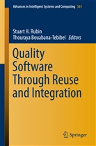 Bouabana-Tebibel, Bouabana-Tebibel, Thouraya Bouabana-Tebibel, Stuar H Rubin, Stuart H Rubin, Stuart H. Rubin - Quality Software Through Reuse and Integration