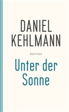 Daniel Kehlmann - Unter der Sonne