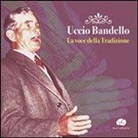 L. Chiriatti - Uccio Bandello. La voce della tradizione. Con CD Audio
