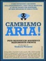 Margherita Fronte, Pier Mannuccio Mannucci - Cambiamo aria! Come difenderci dai danni dell'inquinamento. I dati della medicina e i buoni esempi per respirare un'aria migliore, in casa e fuori