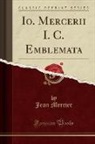 Jean Mercier - Io. Mercerii I. C. Emblemata (Classic Reprint)