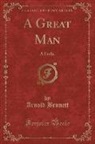 Arnold Bennett - A Great Man