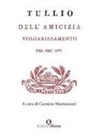 M. Tullio Cicerone, Marco Tullio Cicerone, C. Mastroianni - Dell'amicizia. Volgarizzamento del sec. XIV