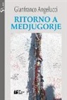 Gianfranco Angelucci - Ritorno a Medjugorje