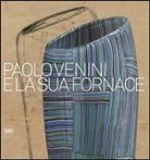M. Barovier, C. Sonego - Paolo Venini e la sua fornace