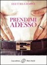 Elettra Groppo - Prendimi adesso