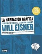 Will Eisner - La narración gráfica : principios y técnicas del legendario dibujante Will Eisner
