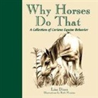 Lisa Dines, Beth Messina - Why Horses Do That: A Collection of Curious Equine Behavior