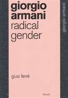 Giusi Ferre - Giorgio Armani: Radical Gender