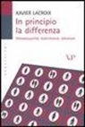 Xavier Lacroix - In principio la differenza. Omosessualità, matrimonio, adozione