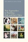 Christa Jones, Claudia Schwabe - New Approaches to Teaching Folk and Fairy Tales