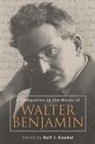 Dianne Chisholm, Adrian Daub, Dominik Finkelde, Rolf J. Goebel, Bernd Witte, Professor emeritus Rolf J. (Customer) Goebel... - A Companion to the Works of Walter Benjamin