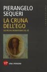 Pierangelo Sequeri - La cruna dell'ego. Uscire dal monoteismo del sé