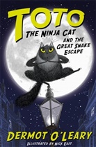 Nick East, Dermot O’Leary, Dermot O'Leary, O'Leary Dermot, Nick East, East Nick - Toto the Ninja Cat and the Great Snake Escape: Book 1