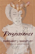 Dannemiller Tyson Associates, Margaret Wheatley, Margaret J Wheatley, Margaret J. Wheatley, Barbara Bash, Asante Salaam - Perseverance