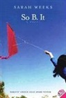 Sarah Weeks - So B. It