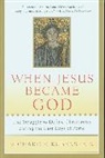 Rubenstein Richard E. Rubenstein, Richard E. Rubenstein, Michelle Brook - When Jesus Became God