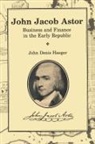 John Denis Haeger - John Jacob Astor