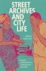 Emily Callaci - Street Archives and City Life