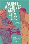 Emily Callaci - Street Archives and City Life