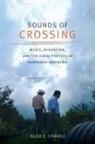 Alex E. Chaavez, Alex E. Chavez, Alex E. Chávez, Alex E. Chßvez - Sounds of Crossing
