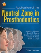 Swati A. Ahuja, David Cagna, David R Cagna, David R. Cagna, Cagna David R., Charles Goodacre... - Application of the Neutral Zone in Prosthodontics