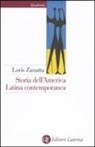 Loris Zanatta - Storia dell'America latina contemporanea