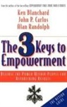 BLANCHARD, Ken Blanchard, John P Carlos, John P. Carlos, Alan Randolph - The 3 Keys to Empowerment