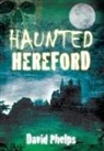 Phelps David, David Phelps, David Phelps - Haunted Hereford