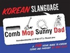 Ellis, Mike Ellis - Korean Slanguage: A Fun Visual Guide to Korean Terms and Phrases