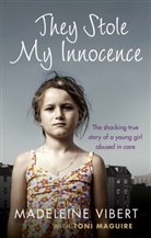 Toni Maguire, Maguire Toni, Madeleine Vibert, MadeleineMaguire Vibert, Vibert Madeleine - They Stole My Innocence